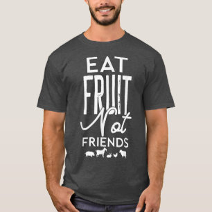 Funny Vegetarian Vegan Eat Fruit Not Friends Cool T-Shirt