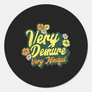 Funny Very Demure Very Mindful Trend Demure &amp;  Classic Round Sticker