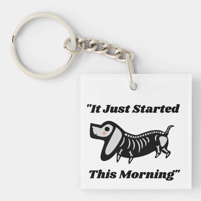 Funny Vet Quote: It Just Started This Morning Dog  Keychain (Front)