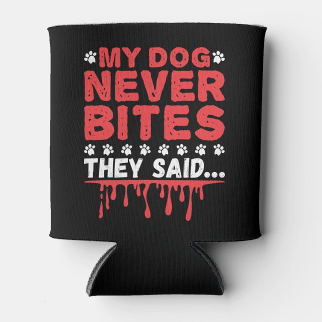 Funny Vet Tech My Dog Never Bites They Said Can Cooler (Front)