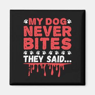 Funny Vet Tech My Dog Never Bites They Said Magnet