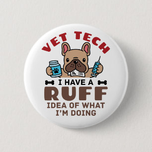 Funny Vet Tech Veterinary Technician Ruff Idea 2 Inch Round Button