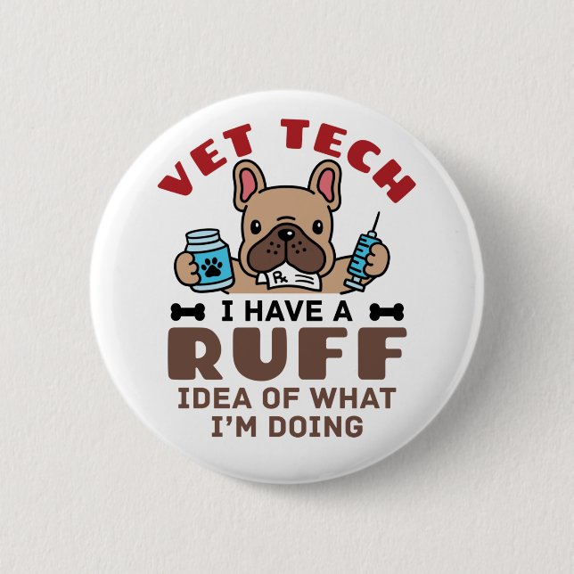 Funny Vet Tech Veterinary Technician Ruff Idea 2 Inch Round Button (Front)