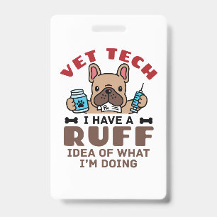 Funny Vet Tech Veterinary Technician Ruff Idea Badge