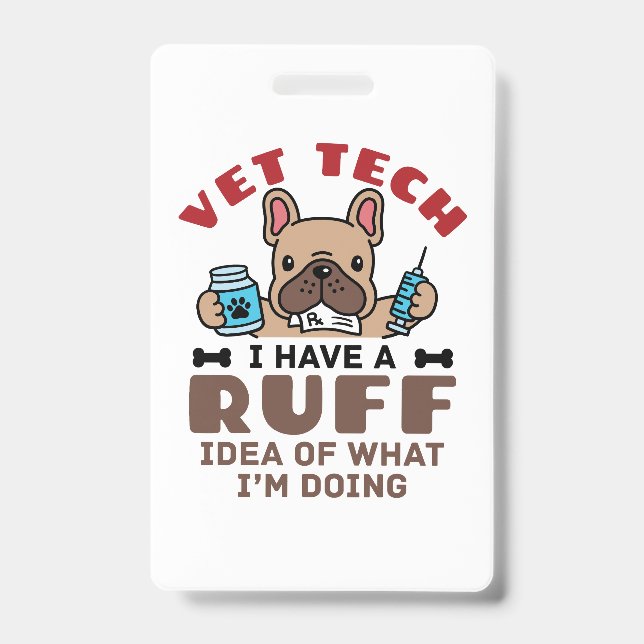 Funny Vet Tech Veterinary Technician Ruff Idea Badge (Front)