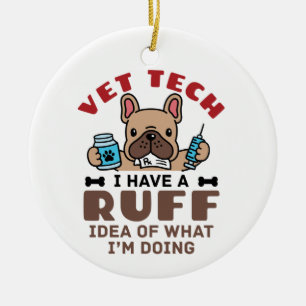Funny Vet Tech Veterinary Technician Ruff Idea Ceramic Ornament