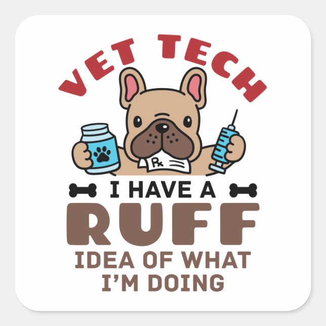 Funny Vet Tech Veterinary Technician Ruff Idea Square Sticker (Front)