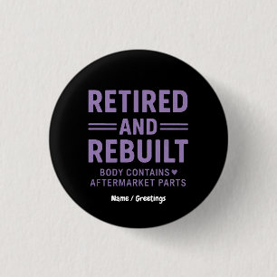 Funny Veterans Retired and Rebuilt Body 1 Inch Round Button