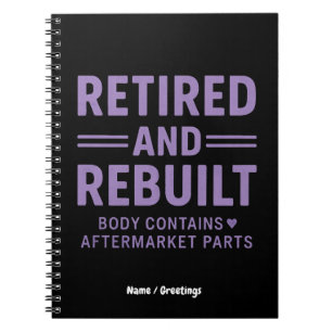Funny Veterans Retired and Rebuilt Body Notebook