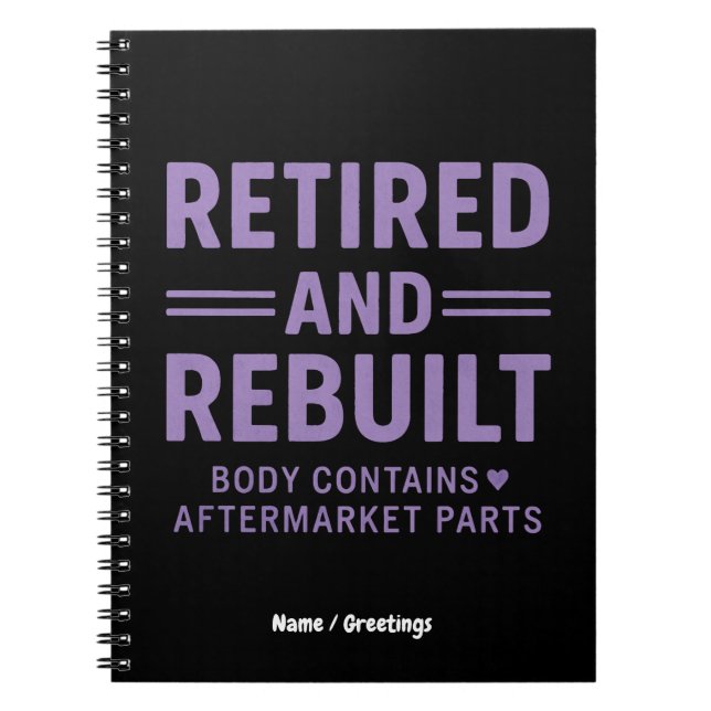 Funny Veterans Retired and Rebuilt Body  Notebook (Front)