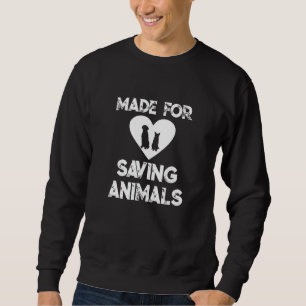 Funny Veterinarian Vet Tech Made For Saving Animal Sweatshirt