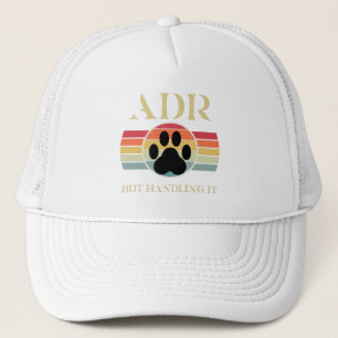 Funny Veterinary ADR But Handling It Veterinarian Trucker Hat