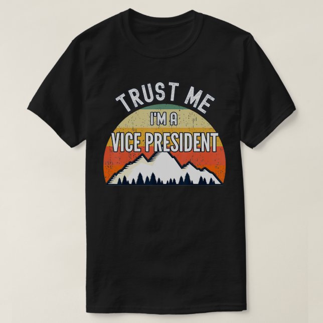 Funny Vice President Gift, Trust Me I'm a Vice Pre T-Shirt (Design Front)