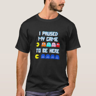 Funny Video Gamer Humour Joke I Paused My Game To T-Shirt