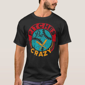 Funny Vintage Baseball Mom Dad Pitches Be Crazy da T-Shirt
