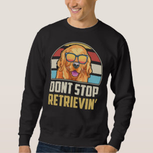 Funny Vintage Dont Stop Retrieving Red Golden Retr Sweatshirt