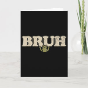 Funny Vintage Frog Attitude Meme - Bruh Frog  Card