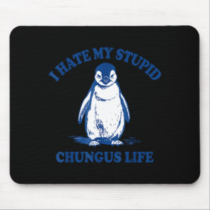 Funny Vintage I Hate My Stud Chungus Life Penguin Mouse Pad