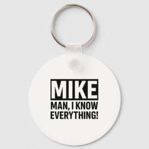 Funny Vintage Mike Knows Everything Man Quote For  Keychain