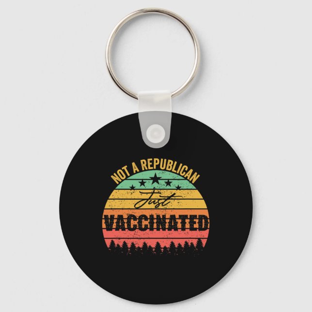 Funny Vintage Not A Republican Just Vaccinated  Keychain (Front)