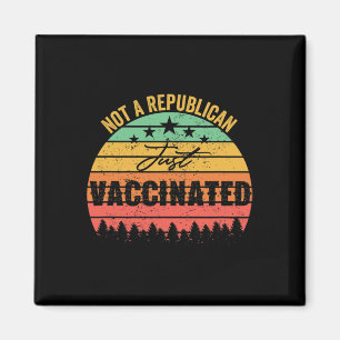 Funny Vintage Not A Republican Just Vaccinated Magnet