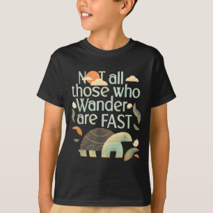 Funny Vintage Quote Not Those Who Wander are Fast T-Shirt