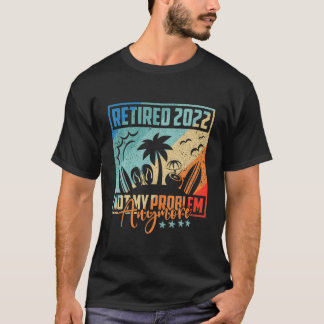 Funny Vintage Retirement Retired 2022 Not My Probl T-Shirt