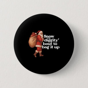 Funny Vintage Santa Claus Snow Diggity Bout To Bag 2 Inch Round Button
