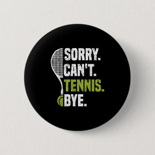 Funny Vintage Sorry Can't Tennis Bye Tennis Srts L 2 Inch Round Button
