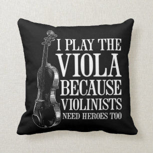 Funny Viola Player Because Violinists Need Heroes Throw Pillow