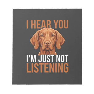 Funny Vizsla Not Listening Dog Quote Notepad