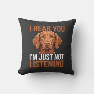 Funny Vizsla Not Listening Dog Quote Throw Pillow