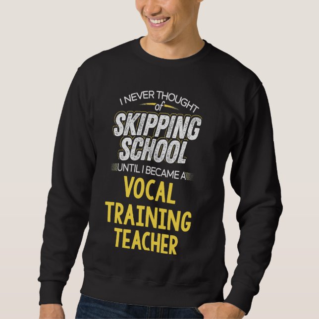 Funny Vocal Training Teacher T Shirt  Skip School (Front)