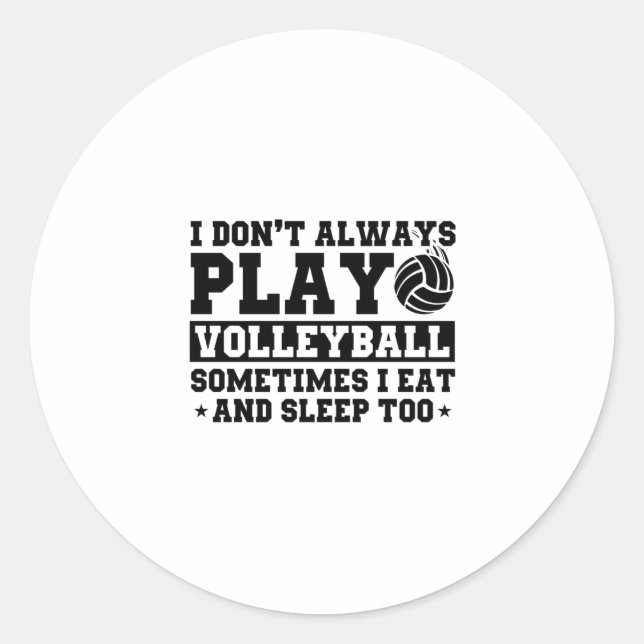 Funny Volleyball Saying for Volleyball Players Classic Round Sticker (Front)