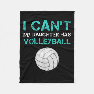 Funny Volleyball Shirt_ I Can't My Daughter Has Vo Fleece Blanket
