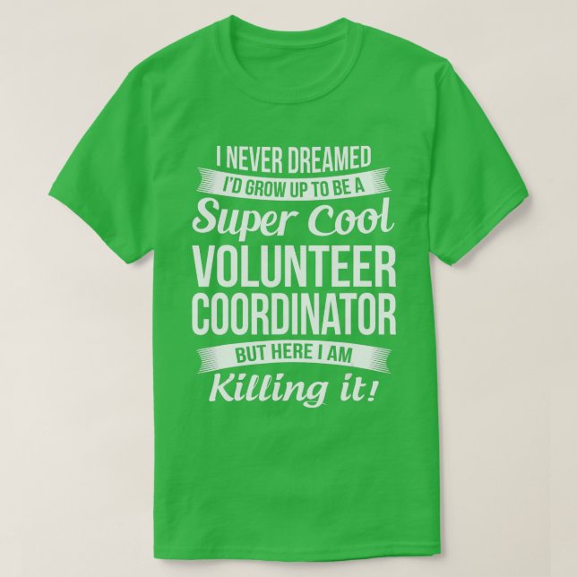 Funny Volunteer Coordinator  Gift  T-Shirt (Design Front)
