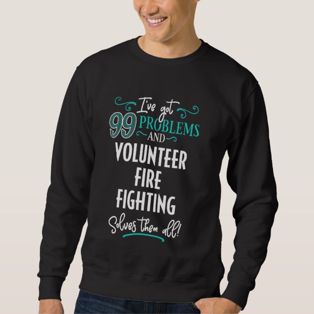 Funny Volunteer Fire Fighting Graphic - I've Got 9 Sweatshirt (Front)