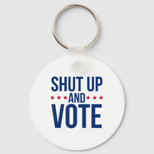 Funny Voting Election - Shut Up And Vote Keychain