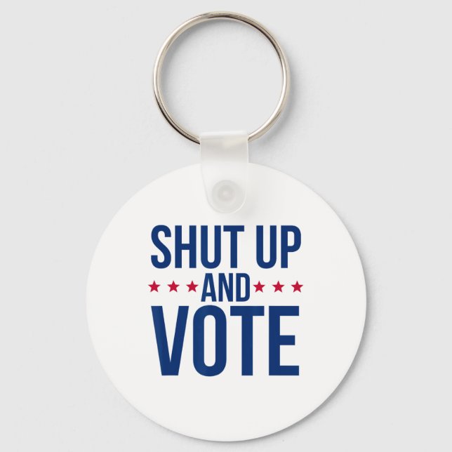 Funny Voting Election - Shut Up And Vote  Keychain (Front)