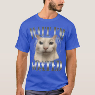 Funny Wait Im Goated Cat Meme Humor Saying Women M T-Shirt