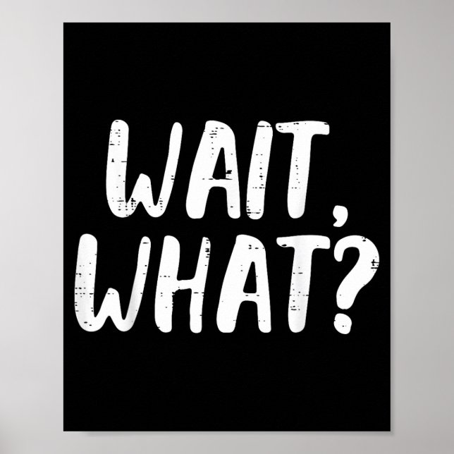 Funny Wait What Saying Slang Grammar Poster (Front)