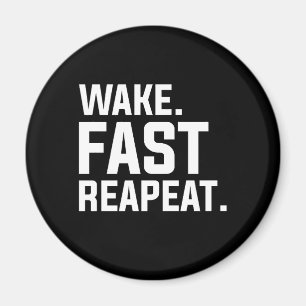 Funny Wake Fast Repeat Graphic Sarcastic Magnet