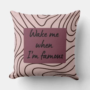 Funny Wake Me When I'm Famous Patterned Throw Pillow
