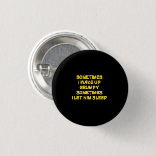 Funny Wake-Up Humour Grumpy Mornings for Him 1 Inch Round Button