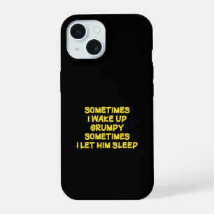 Funny Wake-Up Humour Grumpy Mornings for Him iPhone 15 Case