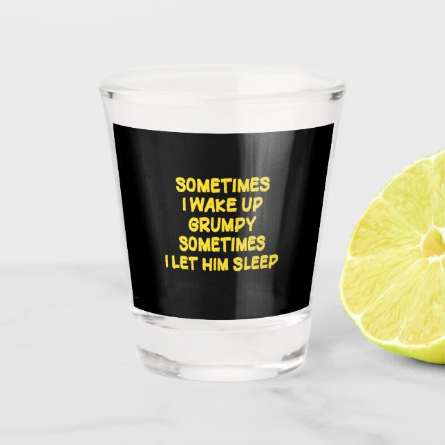 Funny Wake-Up Humour Grumpy Mornings for Him Shot Glass (Front)