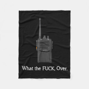 Funny Walkie Talkie Wtf Over Radio Operator Quote Fleece Blanket