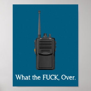 Funny Walkie Talkie Wtf Over Radio Operator Quote  Poster