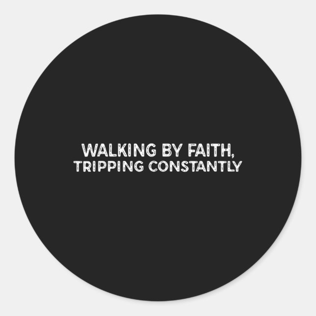Funny Walking By Faith Tripping Constantly  Classic Round Sticker (Front)