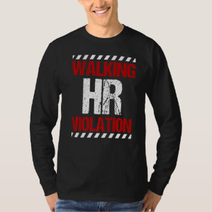 Funny Walking HR Violation HR Human Resources Nigh T-Shirt